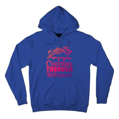 Cruising Through Retiret Cruise Cute Gift Tall Hoodie