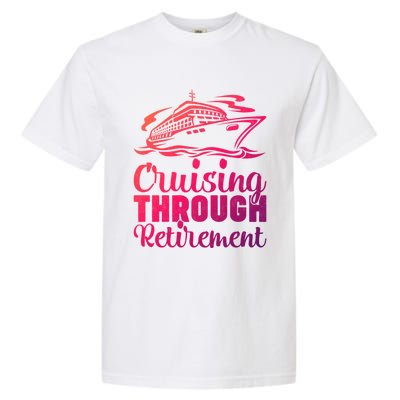 Cruising Through Retiret Cruise Cute Gift Garment-Dyed Heavyweight T-Shirt