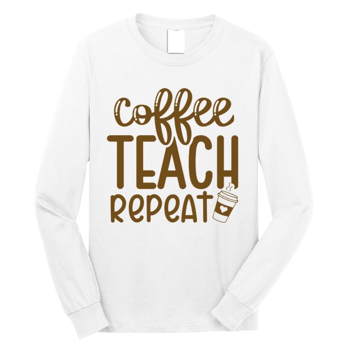 Coffee Teach Repeat Long Sleeve Shirt