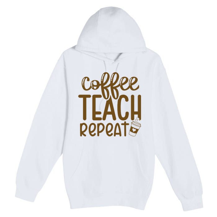 Coffee Teach Repeat Premium Pullover Hoodie