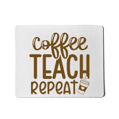 Coffee Teach Repeat Mousepad