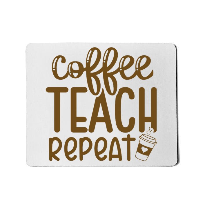 Coffee Teach Repeat Mousepad