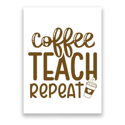 Coffee Teach Repeat Poster