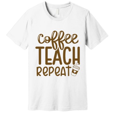 Coffee Teach Repeat Premium T-Shirt