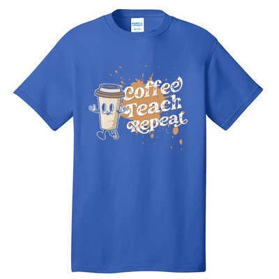 Coffee Teach Repeat Retro Teacher Life Motivational Gift Tall T-Shirt