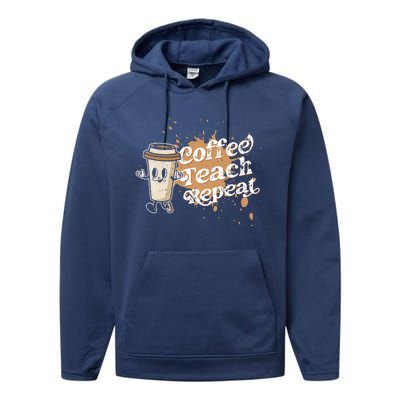 Coffee Teach Repeat Retro Teacher Life Motivational Gift Performance Fleece Hoodie