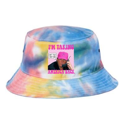 Cant Talk Right Now Trump Funny Trump 2024 Tie Dye Newport Bucket Hat