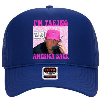 Cant Talk Right Now Trump Funny Trump 2024 High Crown Mesh Back Trucker Hat