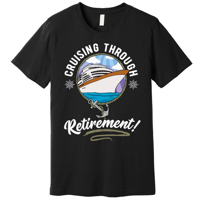 Cruising Through Retirement Cruise Premium T-Shirt