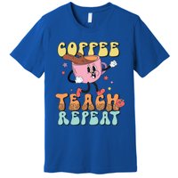 Coffee Teach Repeat Great Gift Premium T-Shirt