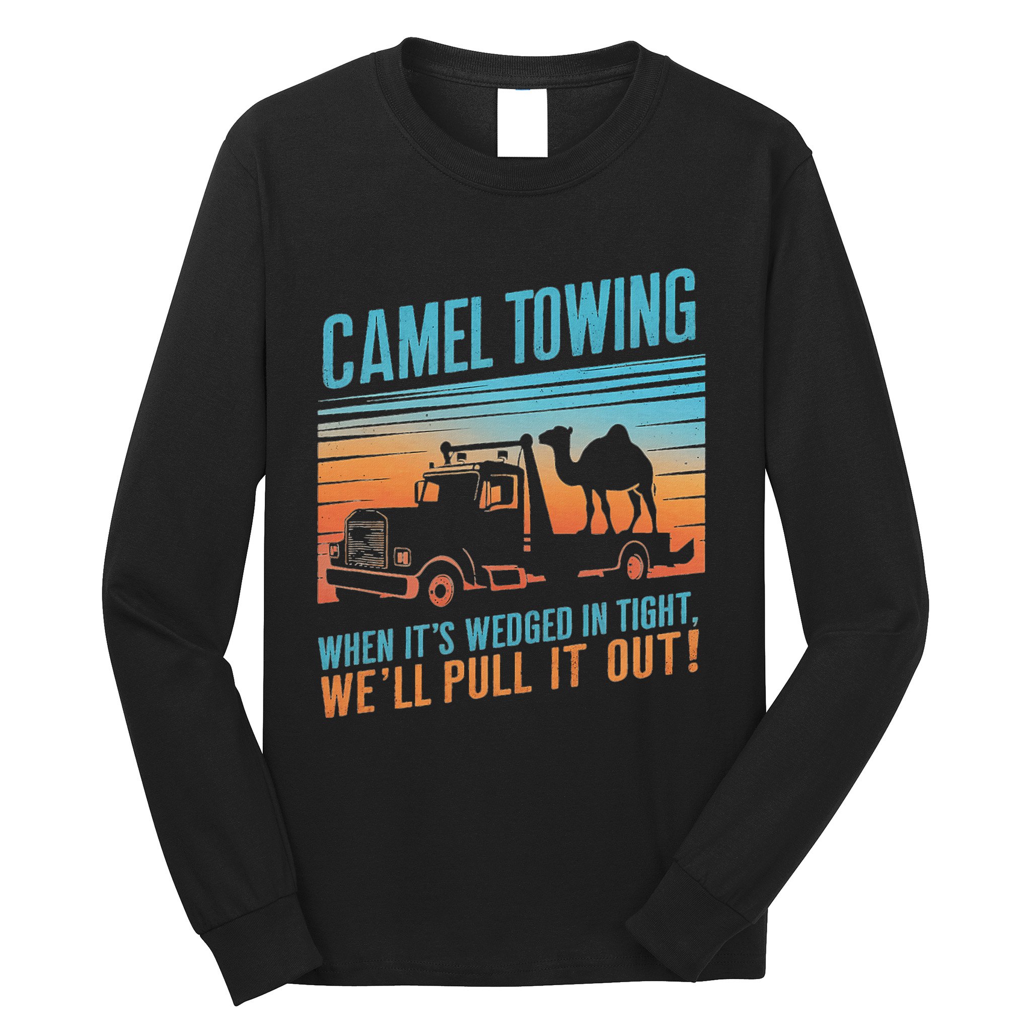 Camel Towing Retro Adult Humor Saying Long Sleeve Shirt