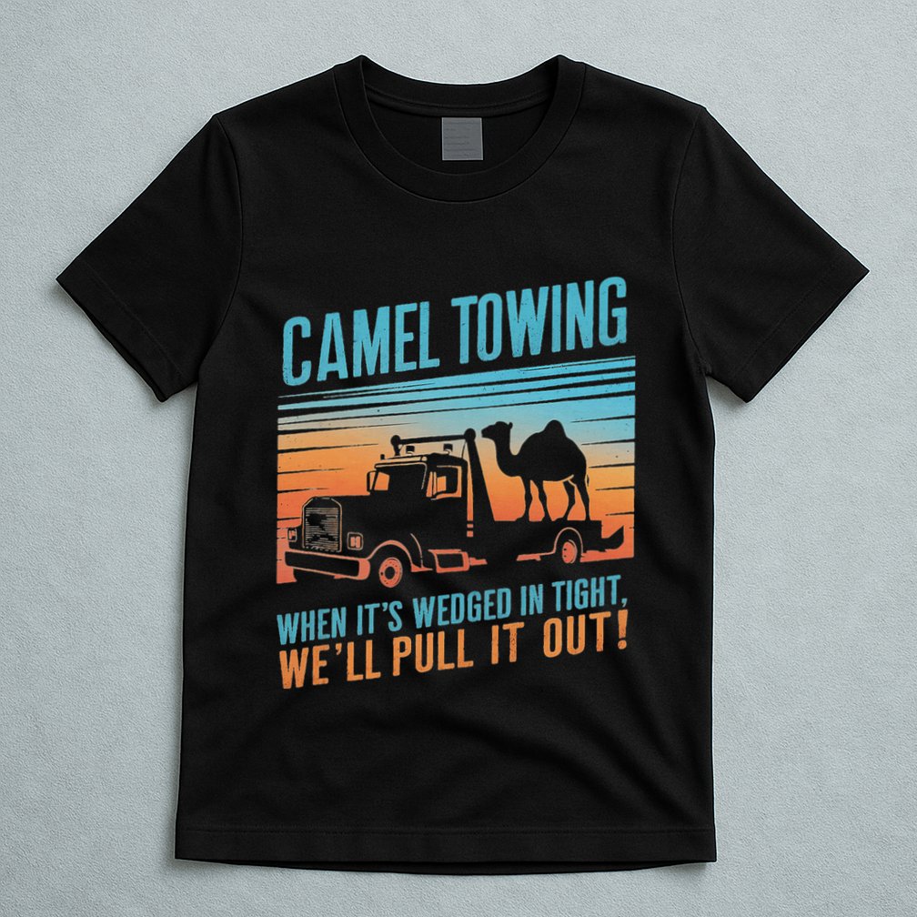 Camel Towing Retro Adult Humor Saying T-Shirt