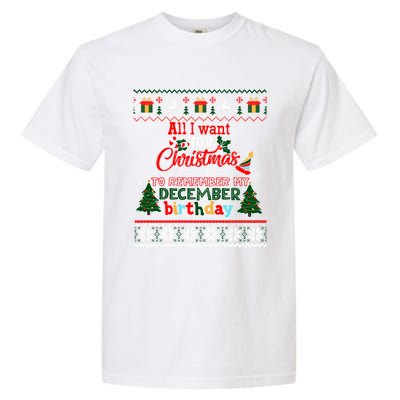 Christmas To Remember My December Birthday Ugly Xmas Gift Garment-Dyed Heavyweight T-Shirt