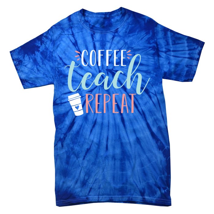 Coffee Teach Repeat Cool Gift Cute Coffee Lover Teacher Quote Great Gift Tie-Dye T-Shirt