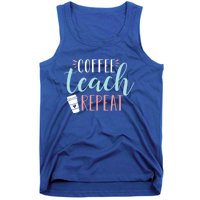 Coffee Teach Repeat Cool Gift Cute Coffee Lover Teacher Quote Great Gift Tank Top