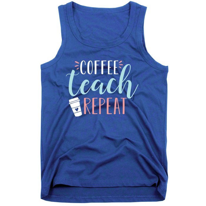 Coffee Teach Repeat Cool Gift Cute Coffee Lover Teacher Quote Great Gift Tank Top