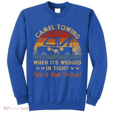 Camel Towing Retro Adult Humor Saying Funny Halloween Great Gift Tall Sweatshirt