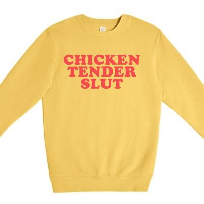 Chicken Tender Slut Funny Food Foodie Premium Crewneck Sweatshirt