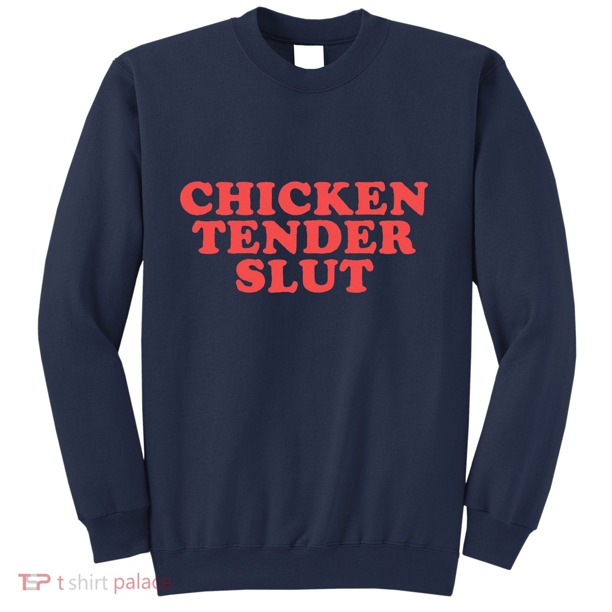Chicken Tender Slut Funny Food Foodie Sweatshirt