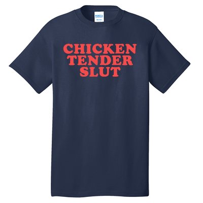 Chicken Tender Slut Funny Food Foodie Tall T-Shirt