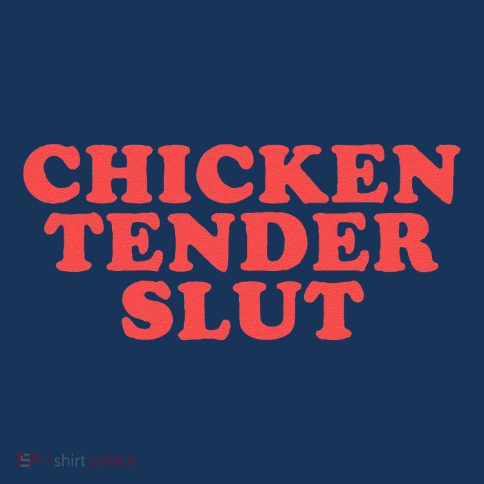 Chicken Tender Slut Funny Food Foodie Poster