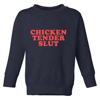 Chicken Tender Slut Funny Food Foodie Toddler Sweatshirt