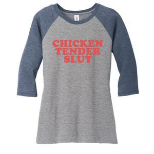 Chicken Tender Slut Funny Food Foodie Women's Tri-Blend 3/4-Sleeve Raglan Shirt