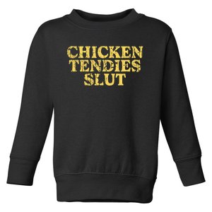 Chicken Tendies Slut Chicken Tender Lover Nuggets Toddler Sweatshirt