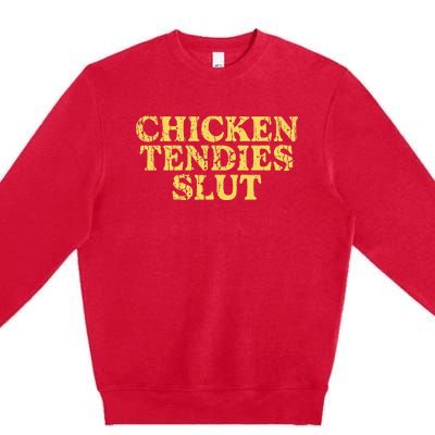 Chicken Tendies Slut Chicken Tender Lover Nuggets Premium Crewneck Sweatshirt