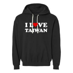 Country Travel Souvenir I Love Taiwan Gift Garment-Dyed Fleece Hoodie