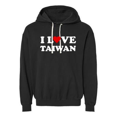 Country Travel Souvenir I Love Taiwan Gift Garment-Dyed Fleece Hoodie