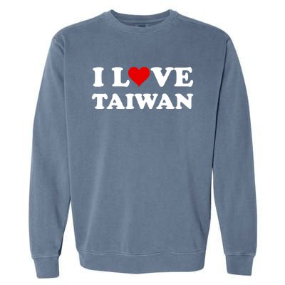 Country Travel Souvenir I Love Taiwan Gift Garment-Dyed Sweatshirt