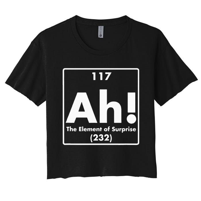 Chemist Teacher scientific Ah! The Element of Surprise Women's Crop Top Tee