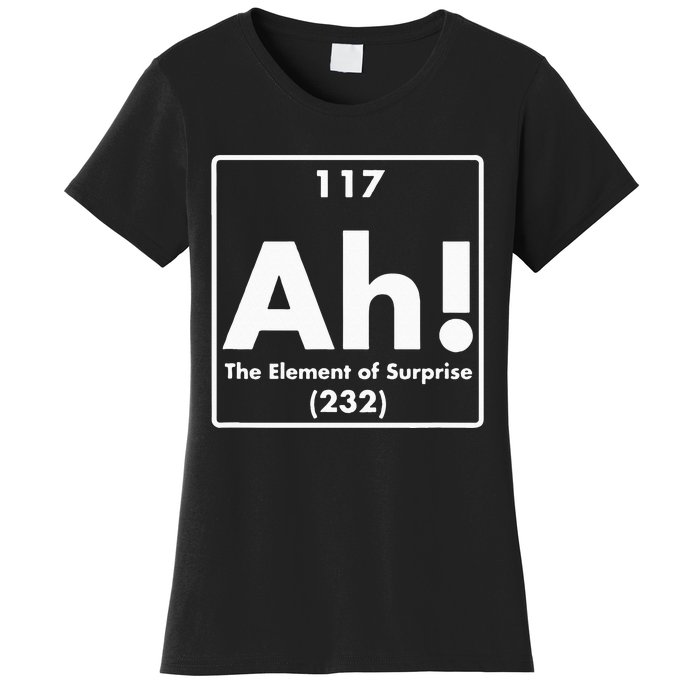 Chemist Teacher scientific Ah! The Element of Surprise Women's T-Shirt