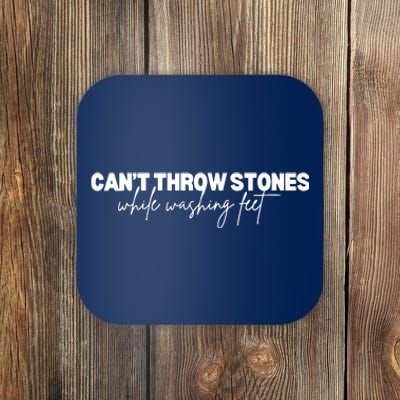 CanT Throw Stones While Washing Feet Coaster