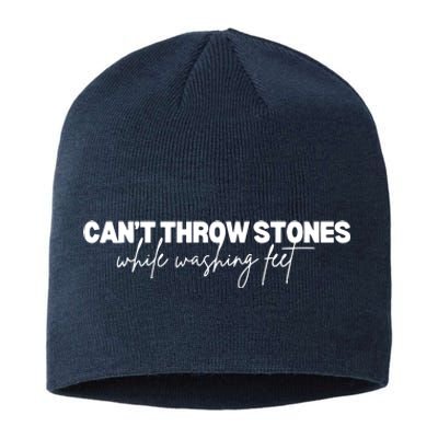 CanT Throw Stones While Washing Feet Sustainable Beanie