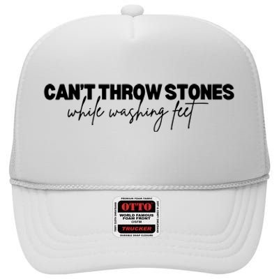 CanT Throw Stones While Washing Feet High Crown Mesh Back Trucker Hat