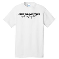 CanT Throw Stones While Washing Feet Tall T-Shirt