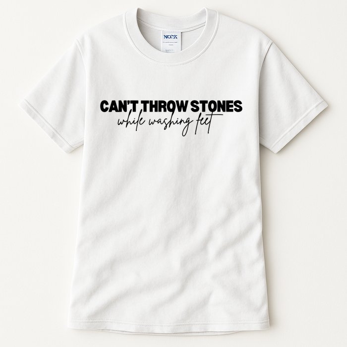 CanT Throw Stones While Washing Feet Tall T-Shirt