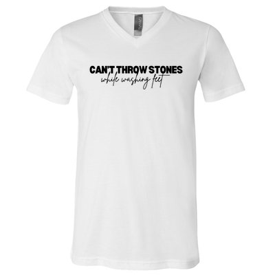 CanT Throw Stones While Washing Feet V-Neck T-Shirt