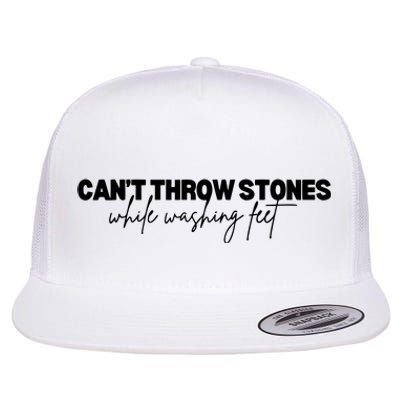 CanT Throw Stones While Washing Feet Flat Bill Trucker Hat