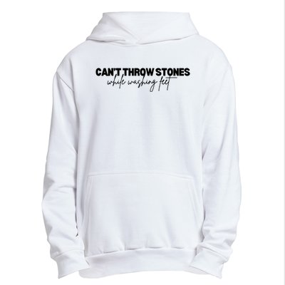 CanT Throw Stones While Washing Feet Urban Pullover Hoodie