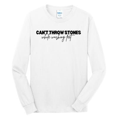 CanT Throw Stones While Washing Feet Tall Long Sleeve T-Shirt