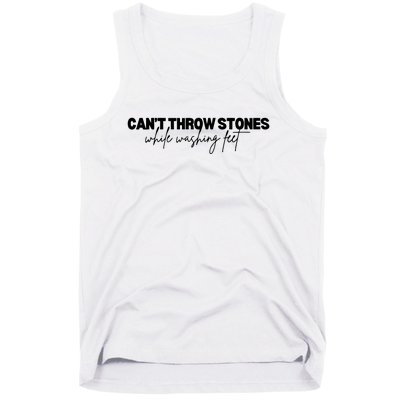 CanT Throw Stones While Washing Feet Tank Top