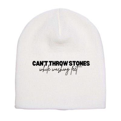 CanT Throw Stones While Washing Feet Short Acrylic Beanie