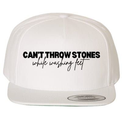 CanT Throw Stones While Washing Feet Wool Snapback Cap