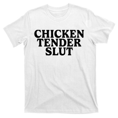 Chicken Tender Slut T-Shirt