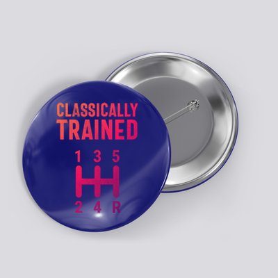 Classically Trained Stick Driver Ual Transmission Car Cute Gift Button