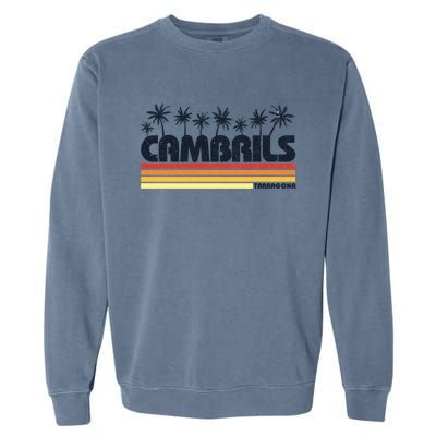 Cambrils Tarragona Spain Retro Tourism Great Gift Garment-Dyed Sweatshirt