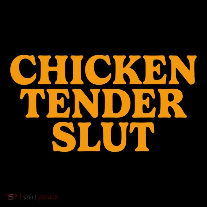 Chicken Tender Slut T-Shirt